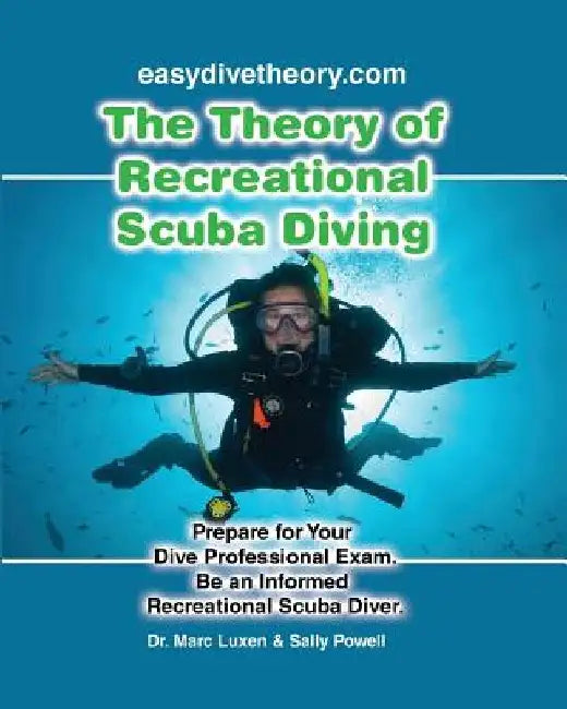 The Theory of Recreational Scuba Diving: Prepare for Your Dive Professional Exam, Be an Informed Recreational Scuba Diver by Sally Powell