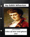 Tales of Men and Ghosts (story collections) by Edith Wharton (1910) by Edith Wharton