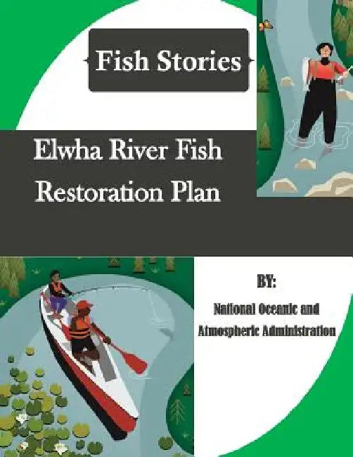 Elwha River Fish Restoration Plan (Fish Stories) by Penny Hill Press Inc