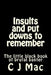 Insults and put downs to remember by C. J. Mac