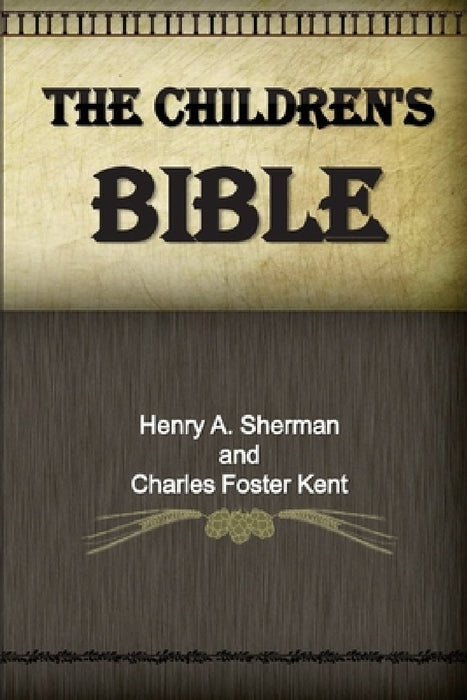 The Children's Bible by Charles Foster Kent