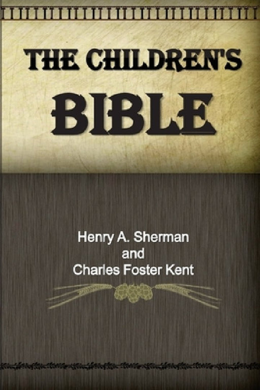 The Children's Bible by Charles Foster Kent