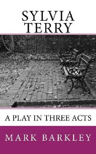 Sylvia Terry: A Play in Three Acts by Mark Barkley
