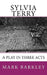 Sylvia Terry: A Play in Three Acts by Mark Barkley