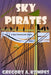 Sky Pirates: A Gay Steampunk Novel by Gregory a. Kompes