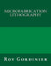 Microfabrication Lithography by Roy Gordinier