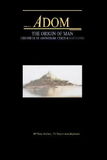 The Book Of Adom, Origin Of Man: Screenplay Adventure, Script, Illustrated by T. C. Royce(nondeplume)
