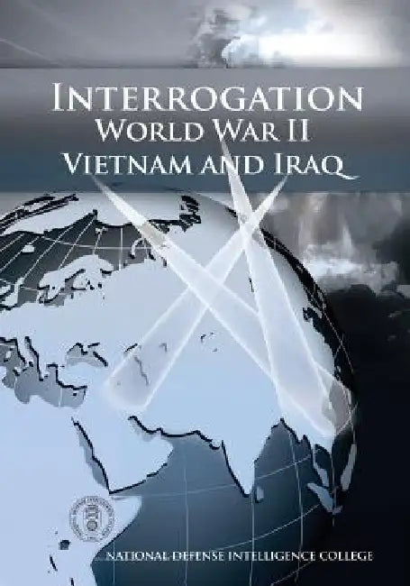Interrogation: World War II, Vietnam, and Iraq by James A. Stone