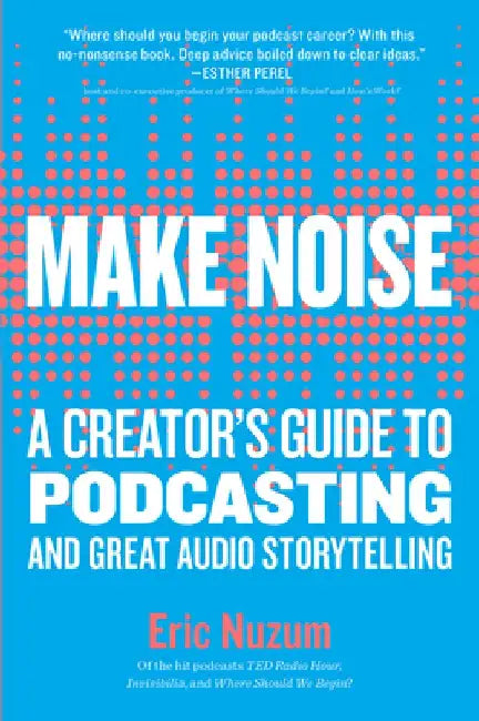 Think Like They Listen: A Creator's Guide to Podcasting and Great Audio Storytelling by Eric Nuzum