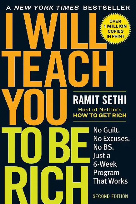 I Will Teach You to Be Rich: No Guilt. No Excuses. No B.S. Just a 6-Week Program That Works. by Ramit Sethi