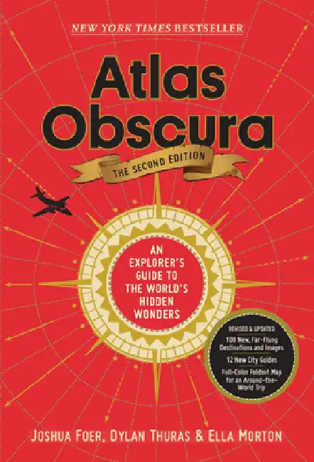 Atlas Obscura, 2nd Edition: An Explorer's Guide to the World's Hidden Wonders by Joshua Foer