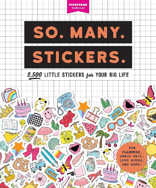 So. Many. Stickers.: 3,000+ Little Stickers for Your Big Life by Pipsticks(r)+workman(r)