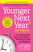 Younger Next Year for Women: Live Strong, Fit, and Sexy--Until You're 80 and Beyond by Chris Crowley