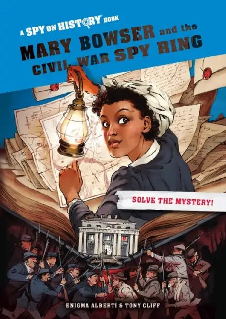 Mary Bowser and the Civil War Spy Ring, Library Edition: A Spy on History Book by Enigma Alberti