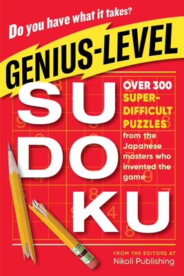 Ultimate Sudoku: Over 320 Genius-Level Puzzles from the Japanese Masters Who Invented the Game by Nikoli Publishing