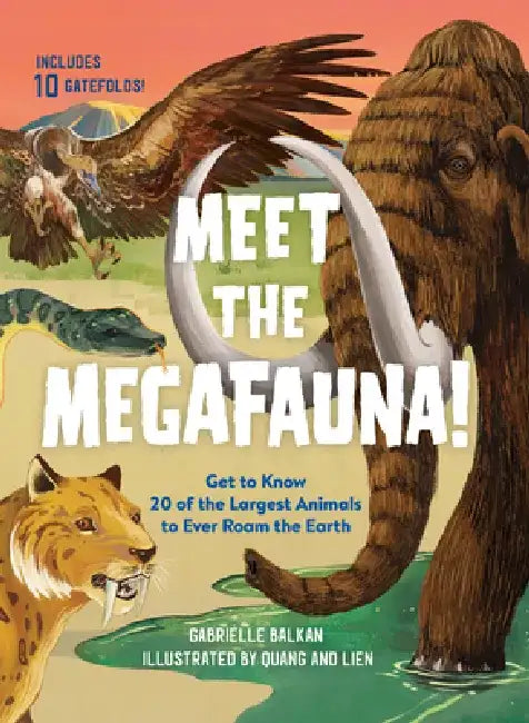 Megafauna: Discover the Giant Animals That Once Roamed the Earth by Gabrielle Balkan