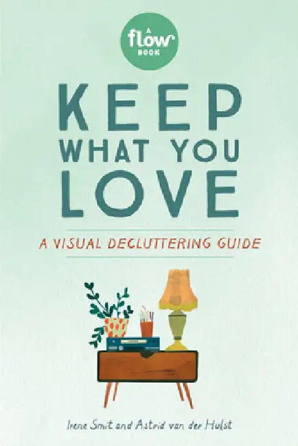 The Book You Need to Get Rid of the Stuff You Don't Need: A Decluttering Guide by Irene Smit
