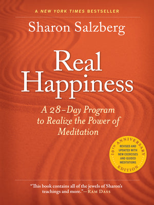 Real Happiness, Second Edition: The Power of Meditation: A 28-Day Program by Sharon Salzberg