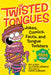 Twisted Tongues: Jokes, Comics, Facts, and Tongue Twisters--All 100% Gross! by David Lewman