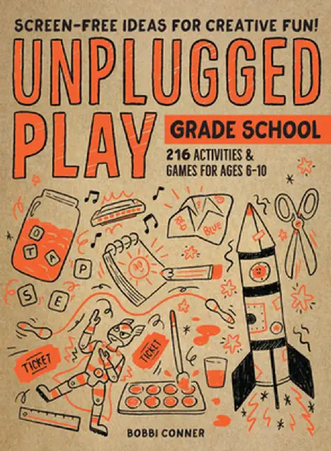 Unplugged Play: Grade School: 235 Games & Activites for Ages 6-10 by Bobbi Conner