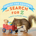 Oakley the Squirrel and the Search for Z: A Nutty Alphabet Book by Nancy Rose