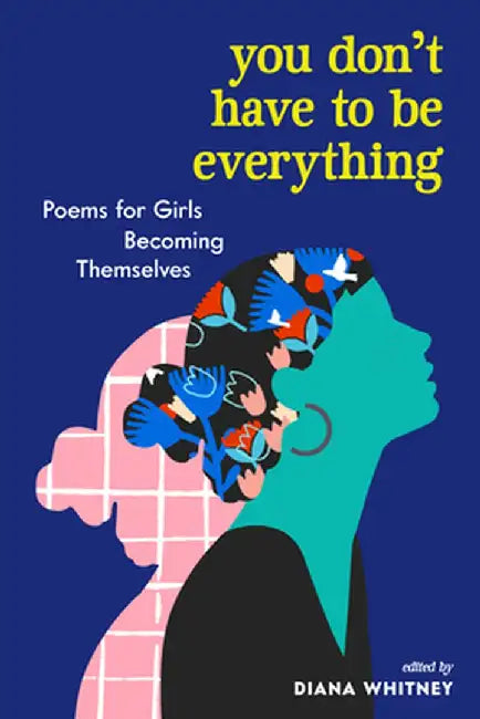 How to Be Real: Poems for Girls Becoming Themselves by Diana Whitney