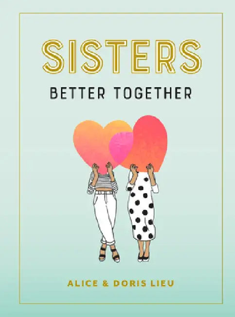 Sisters: Better Together by Alice Lieu