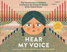 Hear My Voice: Stories of Children Detained at the Mexican/American Border Told in Their Own Words by Warren Binford