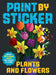 Paint by Sticker: Plants and Flowers: Create 12 Stunning Images One Sticker at a Time! by Workman Publishing