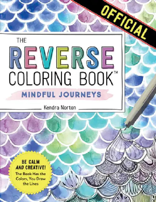 The Original Reverse Coloring Book: Mindful Journeys by Kendra Norton