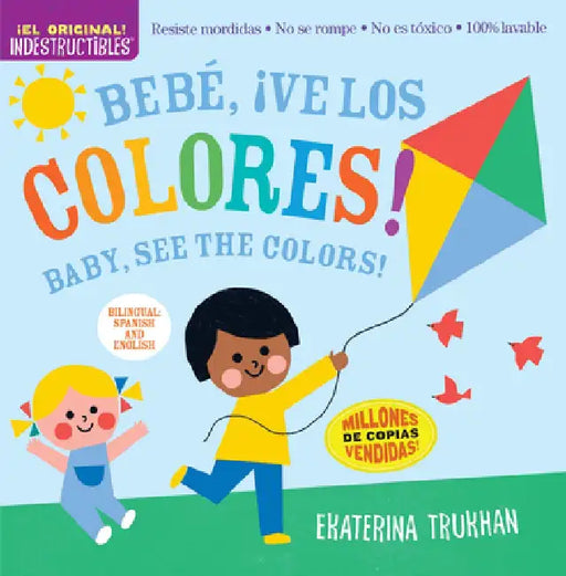 Indestructibles: Bebé, ¡Ve Los Colores! / Baby, See the Colors!: Chew Proof - Rip Proof - Nontoxic - 100% Washable (Book for Babies, Newborn Books, Sa by Ekaterina Trukhan