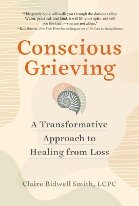 Conscious Grieving: A Transformative Approach to Healing from Loss
