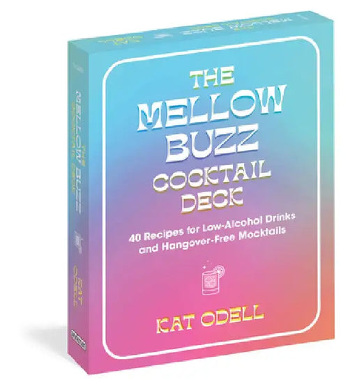 The Mellow Buzz Cocktail Deck: 40 Recipes for Low-Alcohol Drinks and Hangover-Free Mocktails by Kat Odell