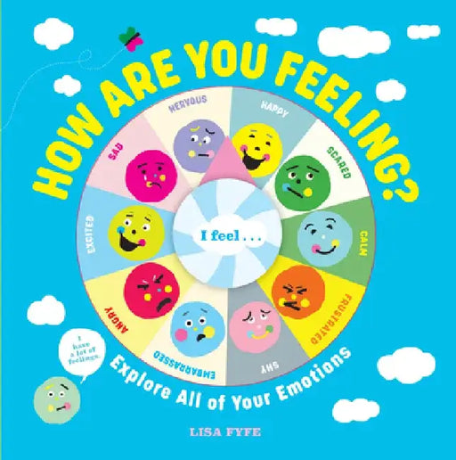 How Are You Feeling?: Explore All of Your Emotions by Lisa Fyfe