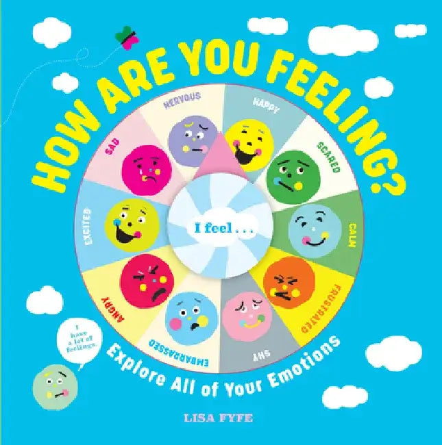 How Are You Feeling?: Explore All of Your Emotions by Lisa Fyfe