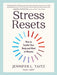 Stress Resets: Turn Down Your Emotional Volume in Five Minutes by Jennifer Taitz