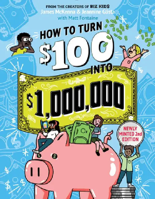 How to Turn $100 Into $1,000,000: Newly Minted 2nd Edition by James McKenna