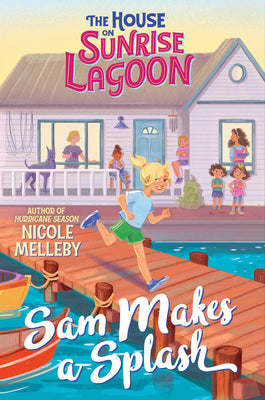 The House on Sunrise Lagoon: Sam Makes a Splash by Nicole Melleby