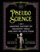 Pseudoscience: An Amusing History of Crackpot Ideas and Why We Love Them by Lydia Kang