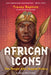 African Icons: Ten People Who Shaped History by Tracey Baptiste