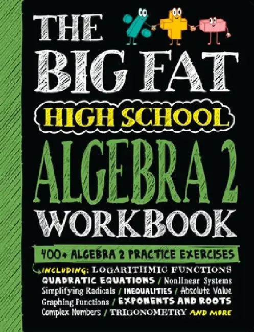 The Big Fat High School Algebra 2 Workbook: 400+ Algebra 2 Practice Exercises by Workman Publishing