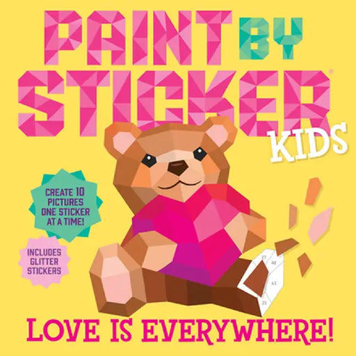 Paint by Sticker Kids: Love Is Everywhere!: Create 10 Pictures One Sticker at a Time! Includes Glitter Stickers by Workman Publishing