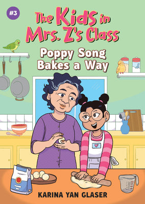 Poppy Song Bakes a Way (the Kids in Mrs. Z's Class #3) by Karina Glaser