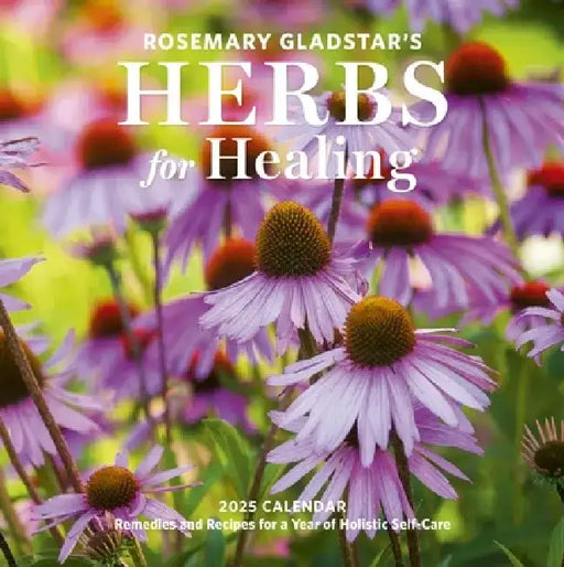 Rosemary Gladstar's Herbs for Healing Wall Calendar 2025: Remedies and Recipes for a Year of Holistic Self-Care by Rosemary Gladstar