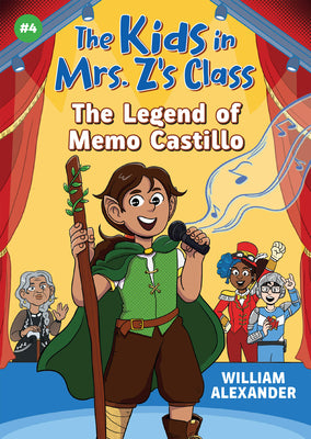 The Legend of Memo Castillo (the Kids in Mrs. Z's Class #4) by William Alexander