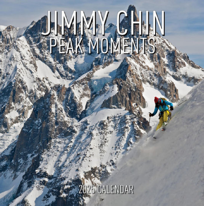 Jimmy Chin Peak Moments Wall Calendar 2025: Photos from the Edge by Jimmy Chin