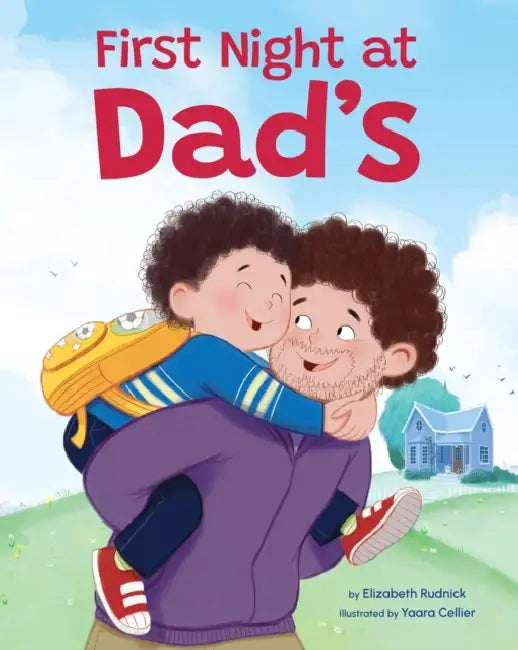 First Night at Dad's: A Reassuring Book about Divorce, Separation, and Family Changes by Elizabeth Rudnick, Yaara Cellier