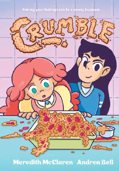 Crumble (a Graphic Novel) by Meredith McClaren