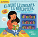 Indestructibles Al Bebé Le Encanta La Biblioteca/ Baby Loves the Library by Workman Publishing