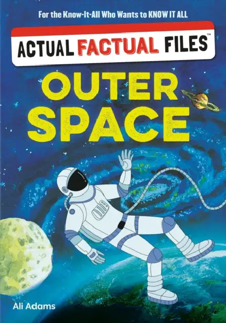 Actual Factual Files: Outer Space by Ali Adams